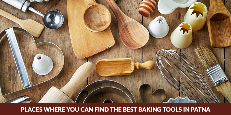 Places Where You Can Find The Best Baking Tools In Patna