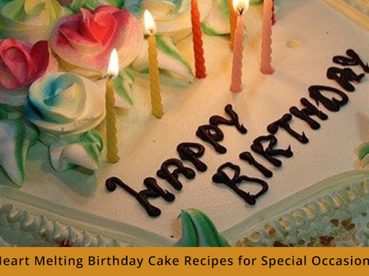 3 Heart Melting Birthday Cake Recipes - Bakingo Blog