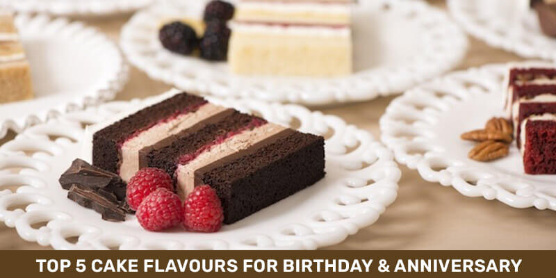 Top 5 Cake Flavours for Birthday & Anniversary