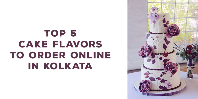 Top 5 Cake Flavors to Order Online in Kolkata