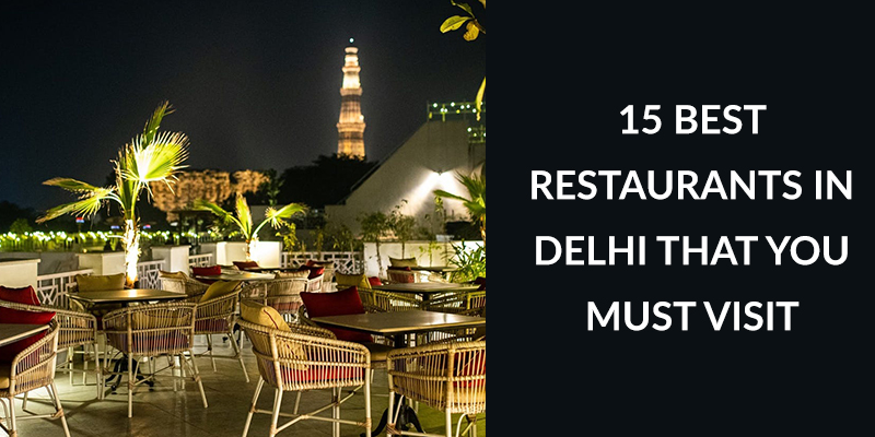 15 Best Restaurants in Delhi That You Must Visit