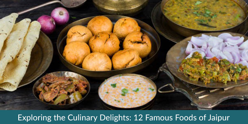 Exploring the Culinary Delights: 12 Famous Foods of Jaipur