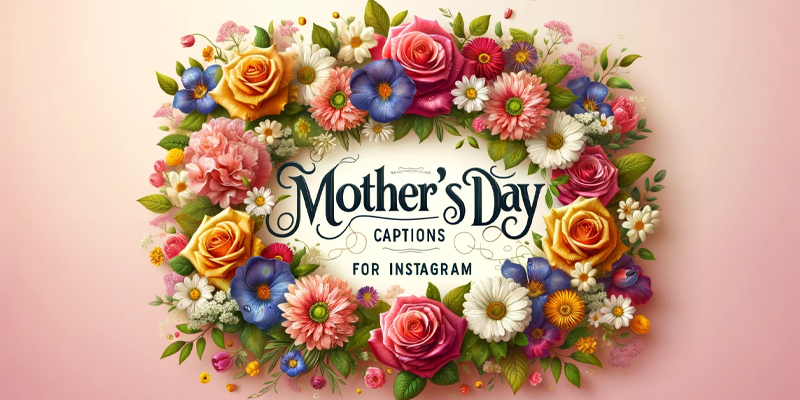 100+ Mother’s Day Captions for Instagram
